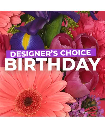 Birthday Florals Designer's Choice in Columbia, IL | MEMORY LANE FLORAL